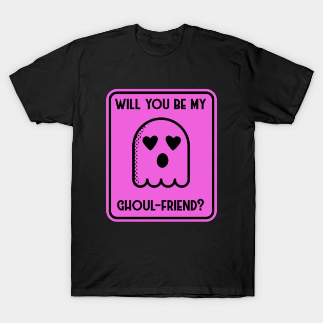 Will you be my ghoul friend? T-Shirt by Fun Planet